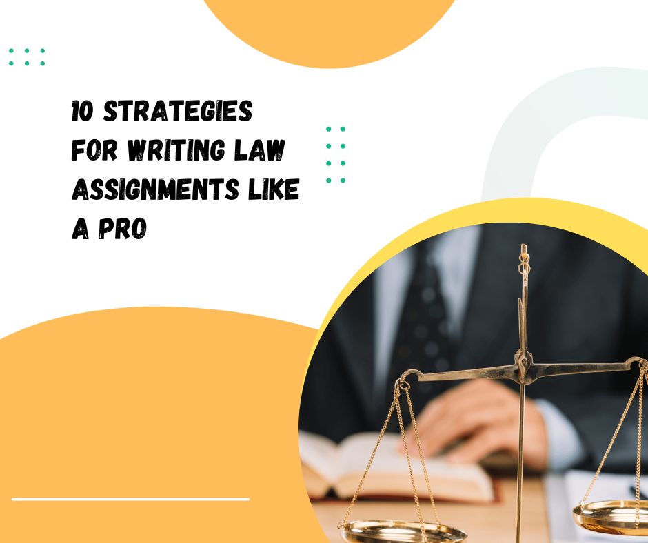 10 Strategies For Writing Law Assignments Like A Pro